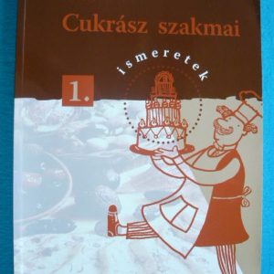 Cukrász szakmai ismeretek 1-2.