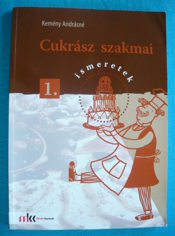Cukrász szakmai ismeretek 1-2. 1 Cukrász szakmai ismeretek 1-2.