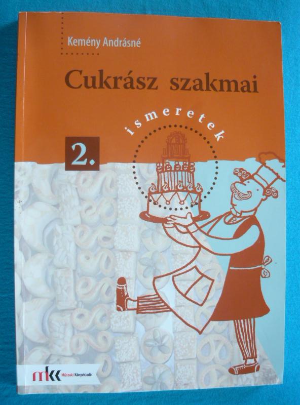 Cukrász szakmai ismeretek 1-2. 2 Cukrász szakmai ismeretek 1-2.