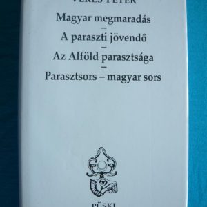 Magyar megmaradás / A paraszti jövendő / Az Alföld parasztsága / Parasztsors-magyar sors