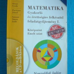 Matematika – Gyakorló és érettségire felkészítő feladatgyűjtemény I.