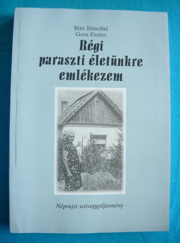 Régi paraszti életünkre emlékezem Régi paraszti életünkre emlékezem