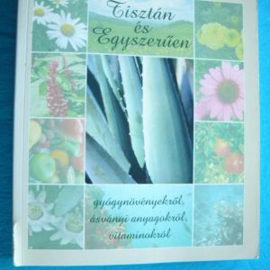 Tisztán és egyszerűen – Gyógynövényekről, ásványi anyagokról, vitaminokról